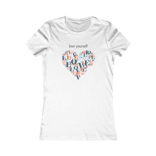 Love Yourself Women's Favorite T-Shirt