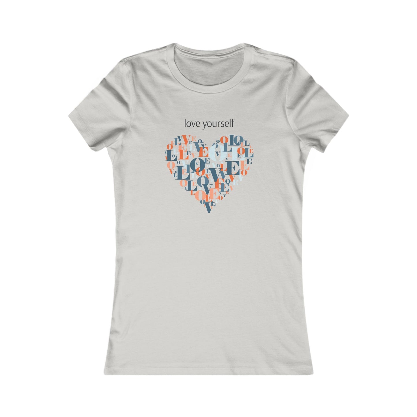 Love Yourself Women's Favorite T-Shirt