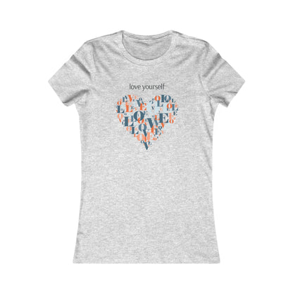 Love Yourself Women's Favorite T-Shirt