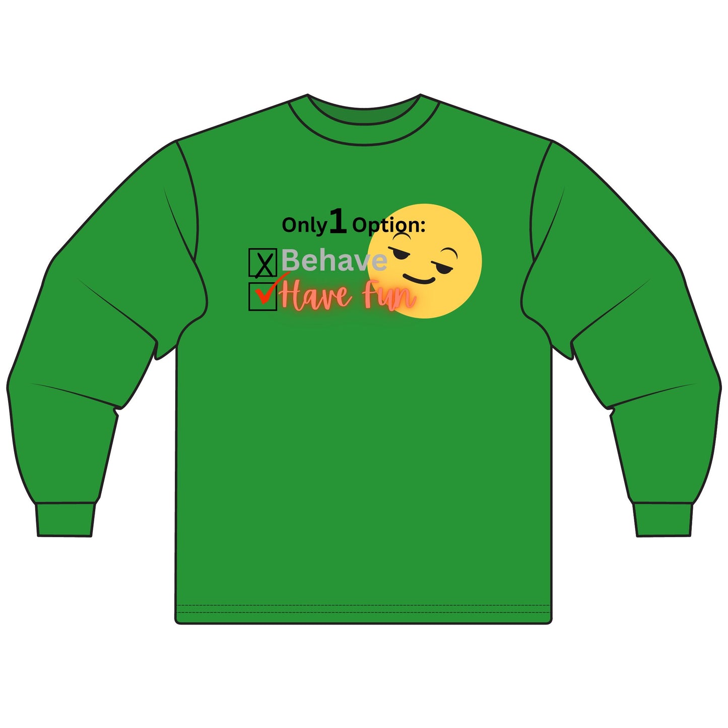 Only 1 Option Sarcastic Long Sleeve Tee for Men & Women