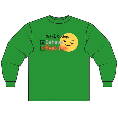 Only 1 Option Sarcastic Long Sleeve Tee for Men & Women