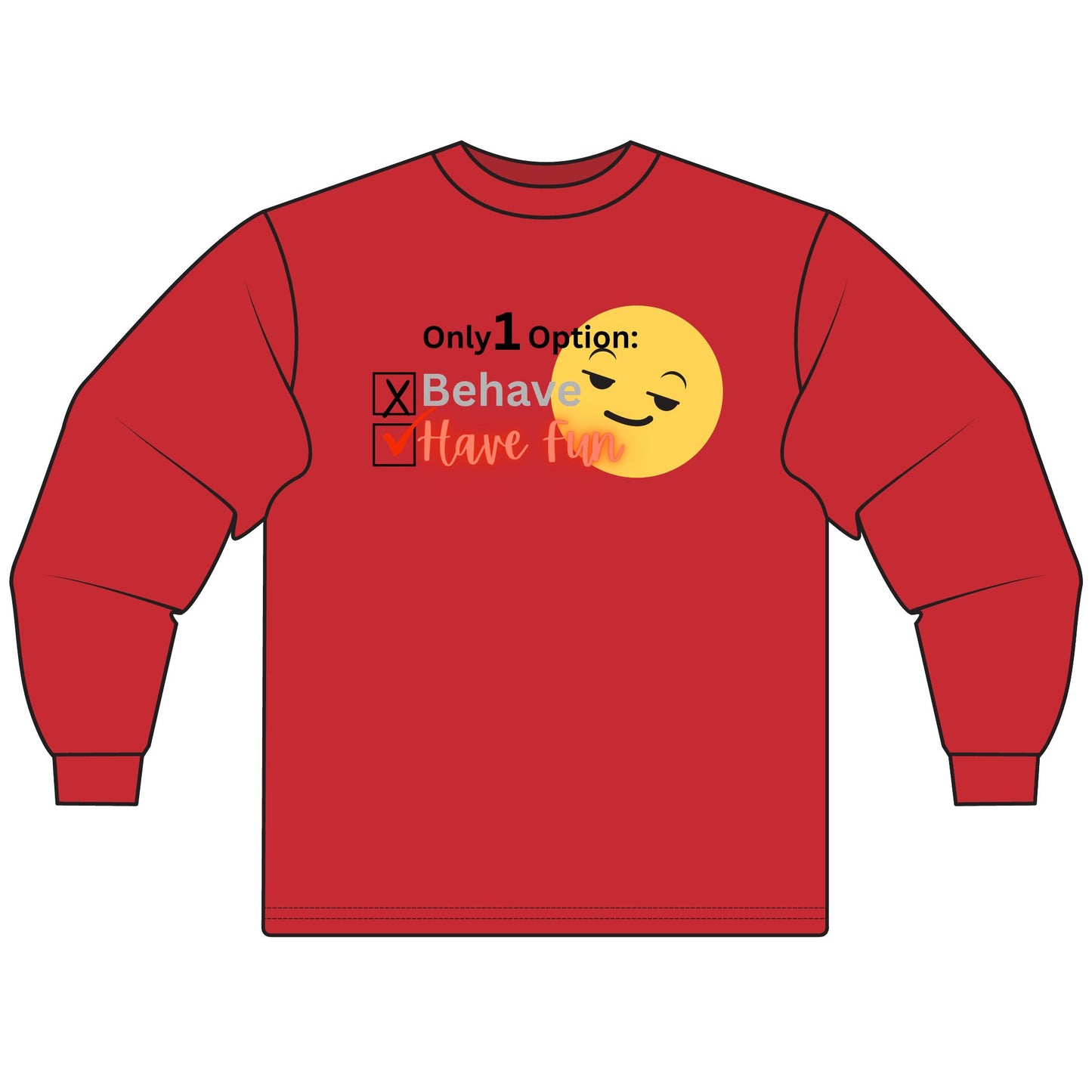 Only 1 Option Sarcastic Long Sleeve Tee for Men & Women