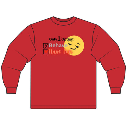 Only 1 Option Sarcastic Long Sleeve Tee for Men & Women