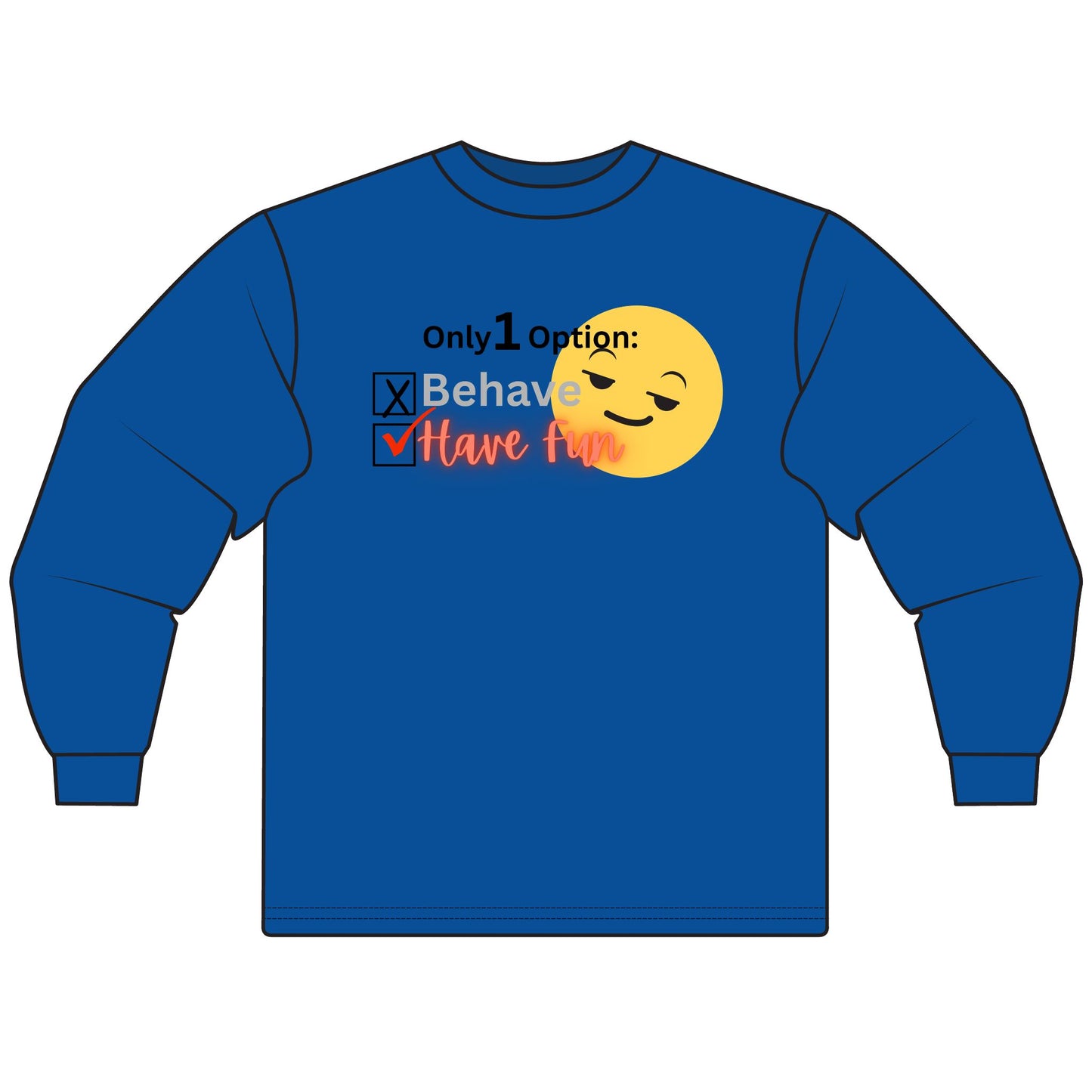 Only 1 Option Sarcastic Long Sleeve Tee for Men & Women