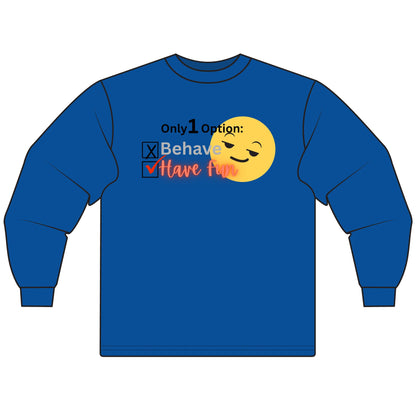 Only 1 Option Sarcastic Long Sleeve Tee for Men & Women