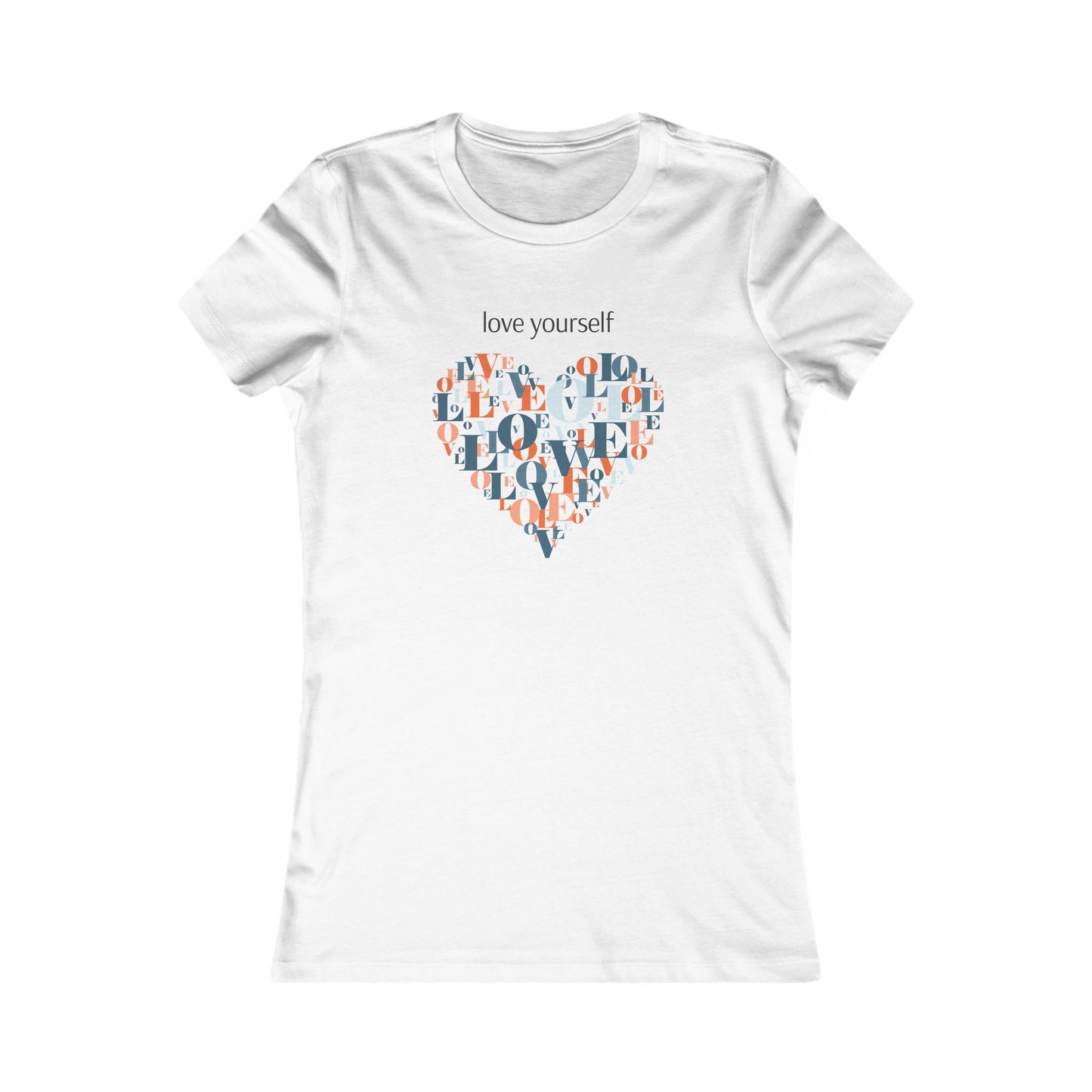 Love Yourself Women's Favorite T-Shirt