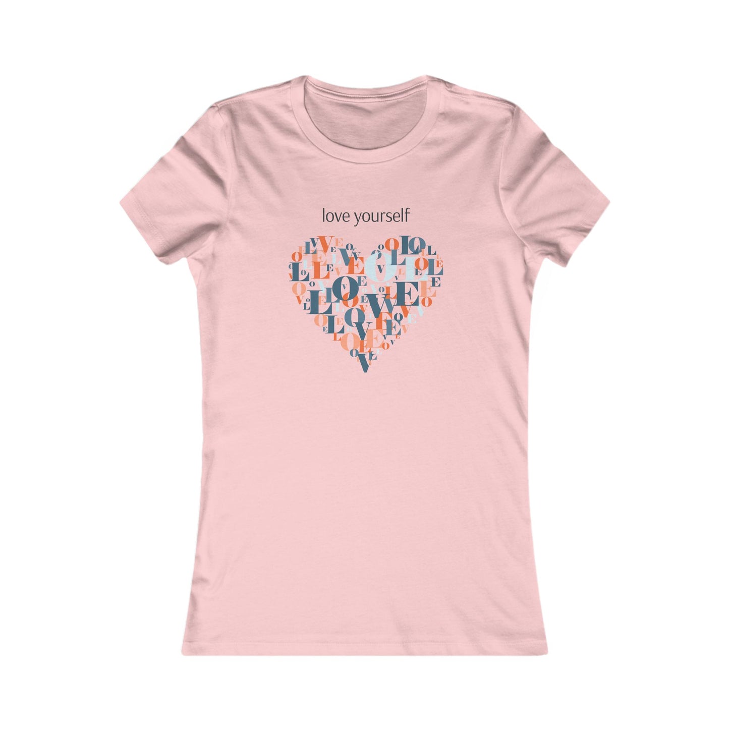 Love Yourself Women's Favorite T-Shirt