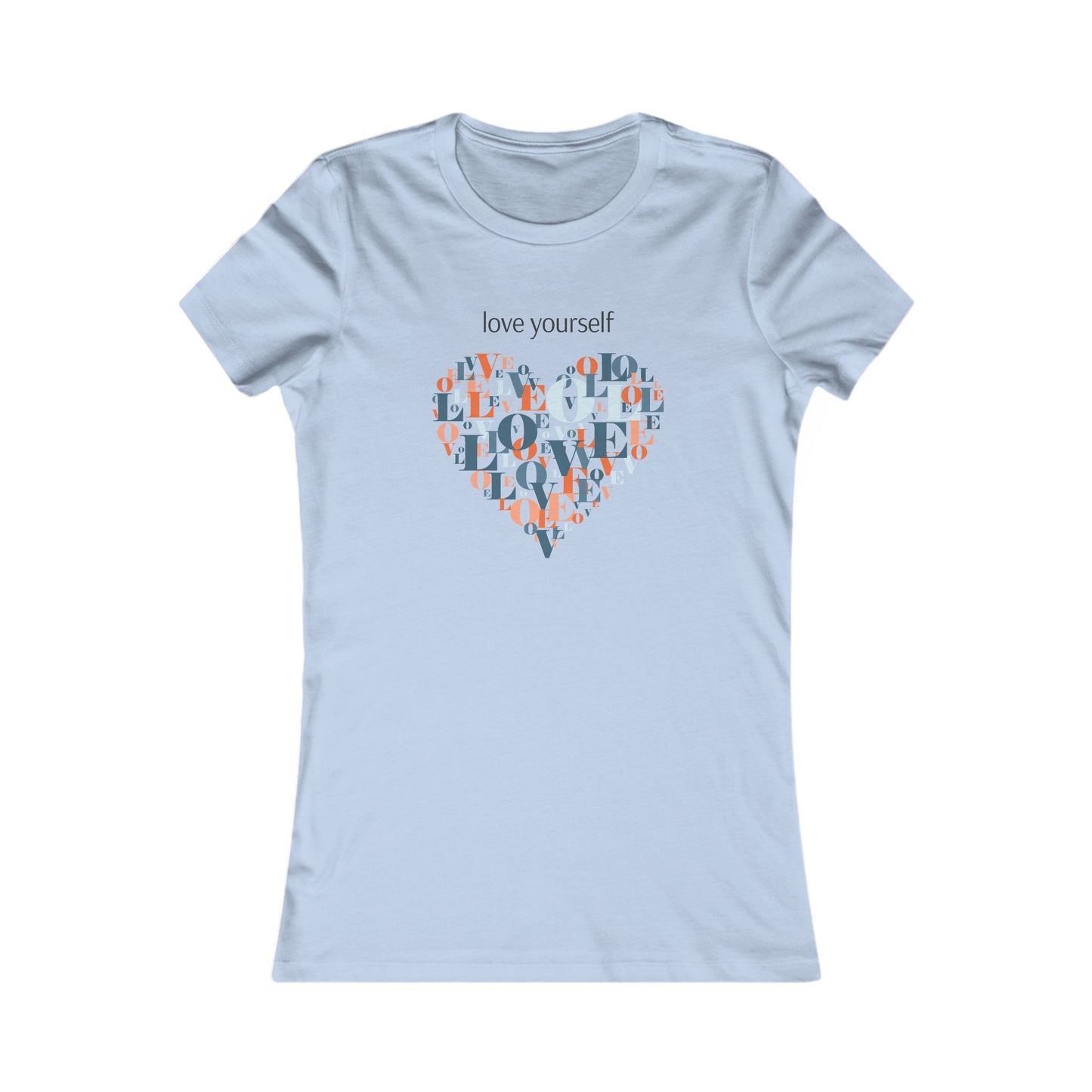 Love Yourself Women's Favorite T-Shirt